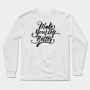 Make Yourself Better Black Long Sleeve T-Shirt